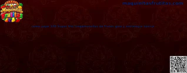 Guía para jugar 100 Super Hot tragamonedas de frutas