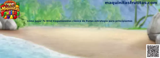 Imagen ilustrativa de 7s Wild, tragamonedas clásica con frutas, barras y símbolos de siete