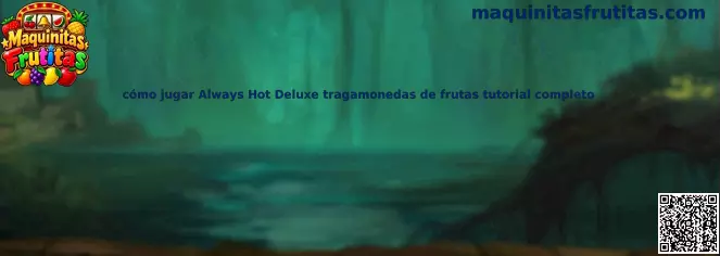 Imagen ilustrativa de Always Hot Deluxe, tragamonedas clásica de frutas con carretes, símbolos y líneas de pago