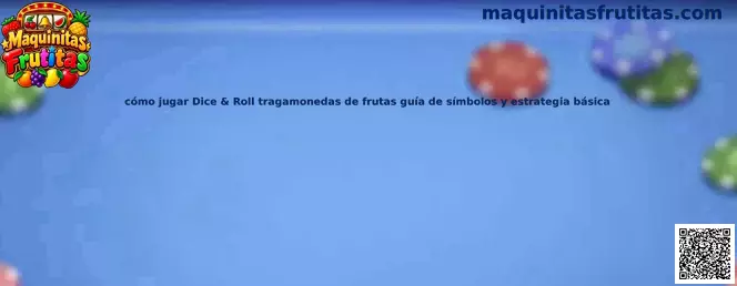 Guía para jugar Dice & Roll tragamonedas de frutas