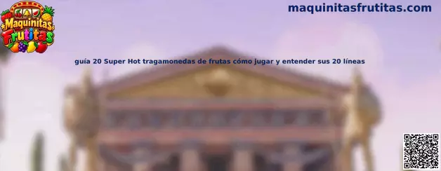 Guía 20 Super Hot tragamonedas de frutas cómo jugar y entender sus 20 líneas