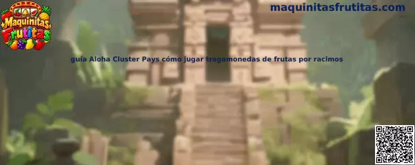 Guía visual para aprender cómo jugar Aloha Cluster Pays y comprender las tragamonedas de frutas por racimos