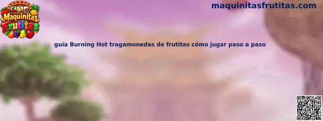 Guía visual de Burning Hot con temática de tragamonedas de frutas para aprender a identificar símbolos y líneas de pago