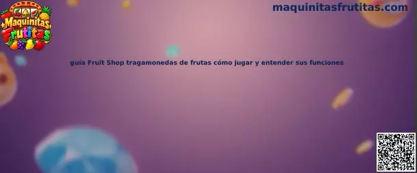 Guía visual de Fruit Shop, tragamonedas de frutas con carretes, símbolos especiales y funciones de juego