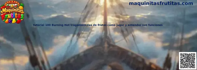 Referencia visual del tutorial de 100 Burning Hot, tragamonedas de frutas y sus funciones