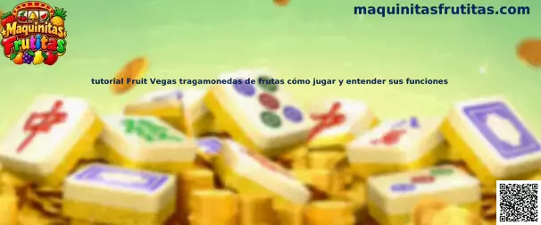 Tutorial Fruit Vegas tragamonedas de frutas cómo jugar y entender sus funciones