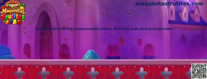 Ilustración de referencia para aprender los conceptos básicos de Supreme Hot, una tragamonedas clásica de frutas
