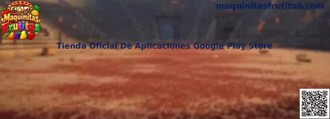 Instalación segura de Maquinitas Frutitas mediante la Tienda Oficial De Aplicaciones Google Play Store