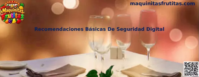 Recomendaciones Básicas De Seguridad Digital