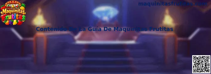 Contenido De La Guía De Maquinitas Frutitas