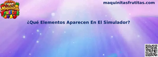 Elementos visuales del simulador Maquinitas Frutitas