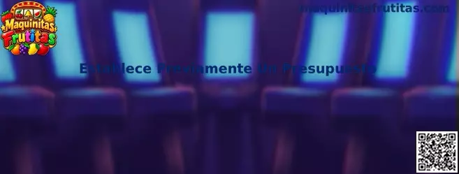Guía para establecer previamente un presupuesto de entretenimiento en Maquinitas Frutitas