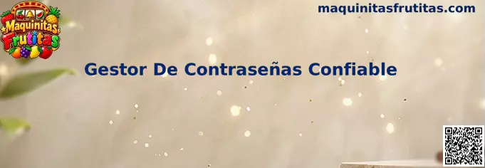 Gestor De Contraseñas Confiable
