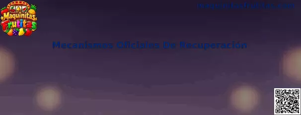 Maquinitas Frutitas: guía informativa sobre mecanismos oficiales de recuperación y seguridad de cuentas