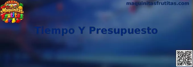 Guía de Tiempo Y Presupuesto para organizar el entretenimiento digital en Maquinitas Frutitas